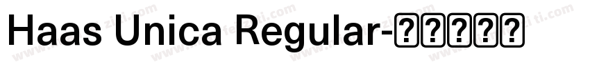 Haas Unica Regular字体转换